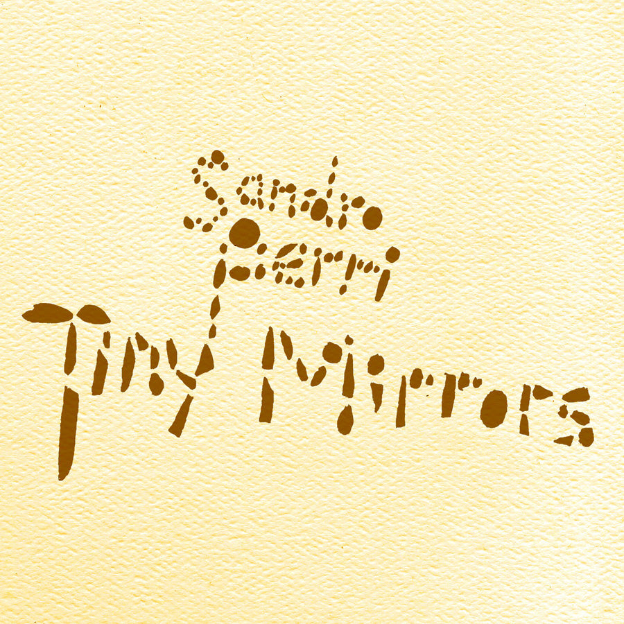 CST047 Sandro Perri | Tiny Mirrors